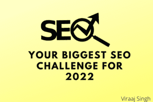 Read more about the article Your Biggest SEO Challenge For 2022
