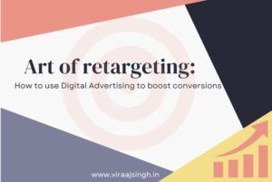 Read more about the article The Art of Re-targeting: How to Use Digital Advertising to Boost Conversions